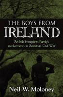 The Boys from Ireland: An Irish Immigrant Family's Involvement in America's Civil War