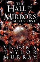 The Hall of Mirrors: Book One