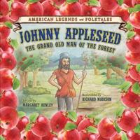 Johnny Appleseed: The Grand Old Man of the Forest