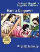 Have a Sleepover. A Bugville Critters Picture Book: 15th Anniversary