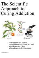 The Scientific Approach to Curing Addiction