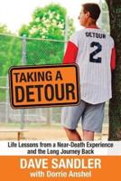 Taking a Detour: Life Lessons from a Near-Death Experience  and the Long Journey Back