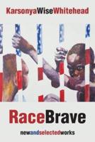 RaceBrave: new and selected works