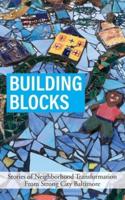 Building Blocks: Stories of Neighborhood Transformation From Strong City Baltimore