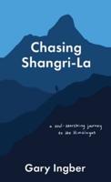 Chasing Shangri-La: A Soul-Searching Journey to the Himalayas