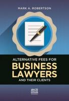 Alternative Fees for Business Lawyers and Their Clients