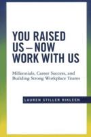 You Raised Us - Now Work With Us
