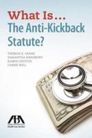 What Is ... The Anti-Kickback Statute?