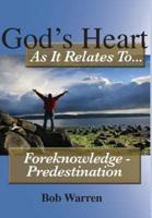 God's Heart as It Relates to ... Foreknowledge - Predestination