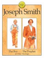 Joseph Smith: The Boy . . . The Prophet