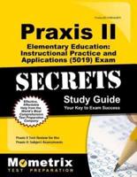 Praxis II Elementary Education: Instructional Practice and Applications (5019) Exam Secrets Study Guide