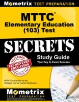 MTTC Elementary Education (103) Test Secrets Study Guide