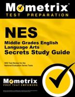 NES Middle Grades English Language Arts Secrets Study Guide