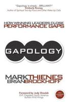 Gapology: How Winning Leaders Close Performance Gaps, 5th Anniversary Edition