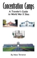 Concentration Camps: A Traveler's Guide to World War II Sites