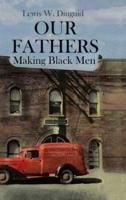 Our Fathers: Making Black Men