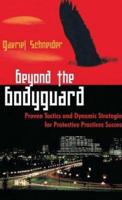 Beyond the Bodyguard: Proven Tactics and Dynamic Strategies for Protective Practices Success
