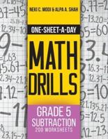 One-Sheet-A-Day Math Drills: Grade 5 Subtraction - 200 Worksheets (Book 14 of 24)