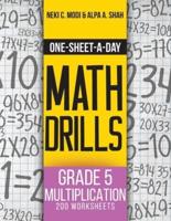 One-Sheet-A-Day Math Drills: Grade 5 Multiplication - 200 Worksheets (Book 15 of 24)