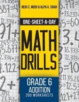 One-Sheet-A-Day Math Drills: Grade 6 Addition - 200 Worksheets (Book 17 of 24)