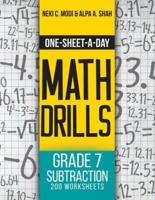 One-Sheet-A-Day Math Drills: Grade 7 Subtraction - 200 Worksheets (Book 22 of 24)