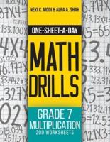 One-Sheet-A-Day Math Drills: Grade 7 Multiplication - 200 Worksheets (Book 23 of 24)