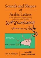 Sounds and Shapes of Arabic Letters: A New Way To Teach English Speaking Students Arabic Alphabet