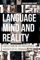 Language, Mind and Reality: A Reflection on the Philosophical Thoughts of R.C. Pradhan