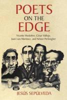 Poets on the Edge: Vicente Huidobro, César Vallejo, Juan Luis Martínez, and Néstor Perlongher
