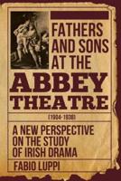 Fathers and Sons at the Abbey Theatre, 1904-1938