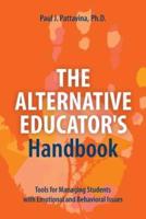 The Alternative Educator's Handbook: Tools for Managing Students with Emotional and Behavioral Issues