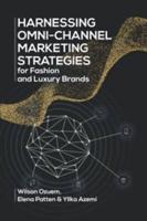 Harnessing Omni-Channel Marketing Strategies for Fashion and Luxury Brands
