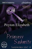 A Princess Submits [Safeword LLC 4] (Siren Publishing Sensations)