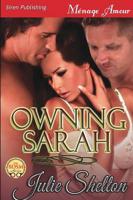 Owning Sarah [Sequel to Loving Sarah] (Siren Publishing Menage Amour)