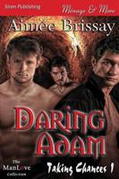 Daring Adam [Taking Chances 1] (Siren Publishing Menage and More Manlove)