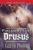 Fueled by Lust: Drusus (Siren Publishing Classic)