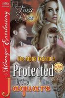 Protected by Two Jaguars [The Alpha Legend 2] (Siren Publishing Menage Everlasting)