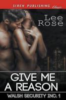 Give Me a Reason [Walsh Security Inc. 1] (Siren Publishing Classic)