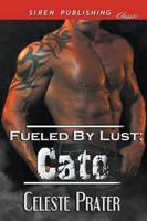 Fueled Lust: Cato (Siren Publishing Classic)