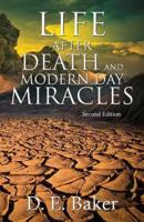 Life After Death and Modern Day Miracles: Second Edition