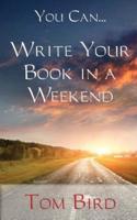 You Can... Write Your Book in a Weekend