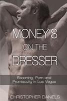 Money's on the Dresser - Escorting, Porn and Promiscuity in Las Vegas