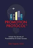 Promotion Protocol:: Unlock the Secrets of Promotability & Career Success