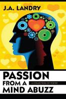 Passion from a Mind Abuzz: A Collection of Poetry