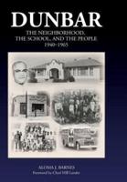Dunbar: The Neighborhood, the School, and the People, 1940-1965