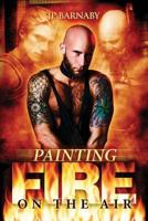 Painting Fire on the Air