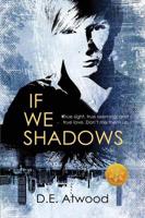 If We Shadows [Library Edition]
