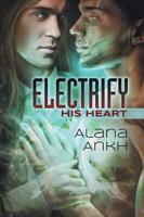 Electrify His Heart Volume 1