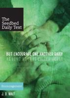 But Encourage One Another Daily, as Long as It Is Called Today