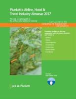 Plunkett's Airline, Hotel & Travel Industry Almanac 2017: Airline, Hotel & Travel Industry Market Research, Statistics, Trends & Leading Companies